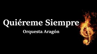 Quiereme Siempre Orquesta Aragon Letra [upl. by Cammi490]