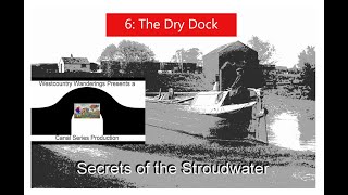 Secrets of the Stroudwater  Part Six  The Dry Dock [upl. by Okechuku759]