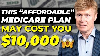 This quotAffordablequot Medicare Plan Costs YOU up to 10000 a Year You MAY Be at RISK 😱 [upl. by Cirdek545]