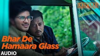 Bhar De Hamaara Glass Full Audio Song  Karwaan  Irrfan Khan Dulquer Salmaan Mithila Palkar [upl. by Acissaj]