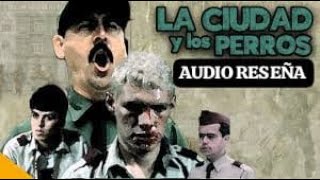 AUDIO RESEÑA quotLa ciudad y los perrosquot de Mario Vargas Llosa  UPN [upl. by Shauna320]