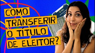 COMO TRANSFERIR O TÍTULO DE ELEITOR EM 2024  ATUALIZADO  100 ONLINE [upl. by Harwill]