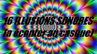 16 ILLUSIONS SONORES a écouter au casque [upl. by Susejedesoj143]