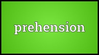 Prehension Meaning [upl. by Jolda]