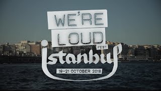 Were Loud Fest Istanbul 2018  Part 1 of 2 [upl. by Olsson]