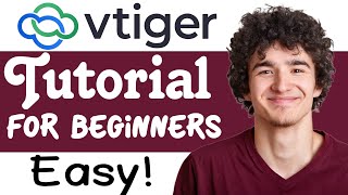 Vtiger CRM Tutorial For Beginners  How To Use Vtiger CRM [upl. by Jedidiah]