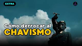 Cómo derrocar al CHAVISMO  DDAEXTRA ¿Qué esta pasando en Venezuela [upl. by Donelle]