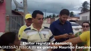 Agressão Físida do ex prefeito Maurício Caetano [upl. by Cindie]