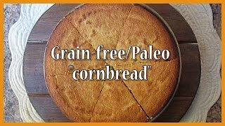 GrainFreePaleo quotCornbreadquot  BEST EVER [upl. by Bone]