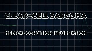 Clearcell sarcoma Medical Condition [upl. by Attenor]