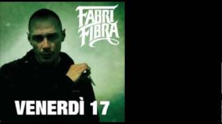 Fabri Fibra  Venerdì 17  11 Tranne Te Remix Feat Danti [upl. by Karee]