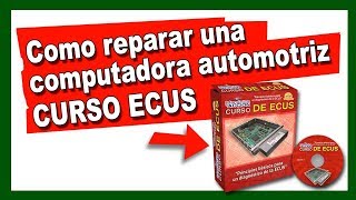 Como reparar una computadora automotriz Curso ECUS 2019 [upl. by Nybbor]