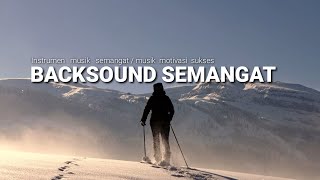 Backsound semangat  Musik motivasi  Instrumen semangat [upl. by Fermin166]