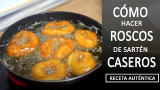 🍩 ROSCOS DE SARTÉN caseros  Receta auténtica y fácil 🍩 [upl. by Neel949]