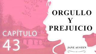 Capítulo 43 Orgullo y Prejuicio Jane Austen Audiolibro en español [upl. by Adnuhsal]