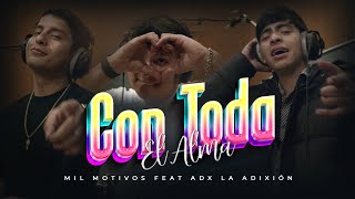 Mil Motivos Ft La Adixion ADX  Con Toda El Alma video oficial [upl. by Avlis]