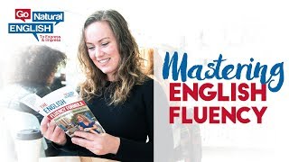 The Amazing Impact of Mastering English Fluency in your Life  Go Natural English [upl. by Cyb]