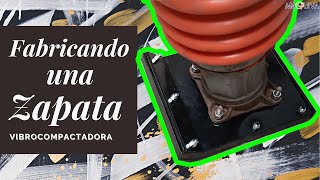 FABRICANDO UNA ZAPATA DE VIBROCOMPACTADORA MIKASA  BAILARINA  PIZÓN [upl. by Eissehc]