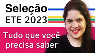 Seleção ETE 2023  Tudo que você precisa saber [upl. by Enaujed]