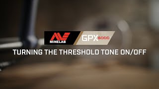 GPX 6000 Learn 10 Turning the Threshold Tone On  Off  Minelab Metal Detectors [upl. by Oel]