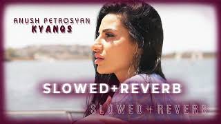 Anush Petrosyan  Kyanqs S l o w e d  R e v e r b [upl. by Laflam]