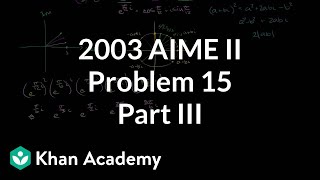 2003 AIME II problem 15 part 3  Math for fun and glory  Khan Academy [upl. by Jeffie]