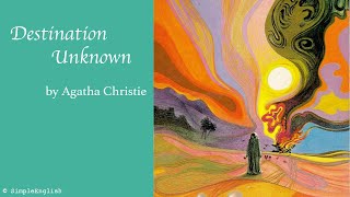 📚 Destination Unknown by Agatha Christie  Audiobook  Rewrite Book in Simple for Learning English [upl. by Diamond706]