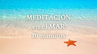 ☀️ Meditación Guiada 10 Minutos en el MAR  Sonido de OLAS RELAJANTES 🌴 [upl. by Lehcyar597]