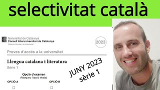 examen PAU selectivitat llengua catalana JUNY 2023 sèrie1 [upl. by Acinorrev]