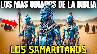 ¿CUÁL ES EL SECRETO DE LOS ABOMINABLES SAMARITANOS POR QUÉ SE HABLA POCO SOBRE ELLOS EN LA BÍBLIA [upl. by Camarata119]