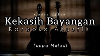 Kekasih Bayangan  Cakra Khan  Karaoke Akustik  Backing Track [upl. by Orna]