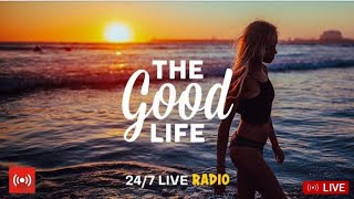 The Good Life Radio • 247 Live Radio  Best Relax House Chillout Study Running Gym Happy Music [upl. by Ardelis]