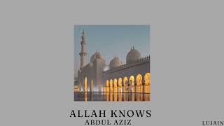 1 hr Allah knows  Abdul Aziz nasheed [upl. by Anuaik]