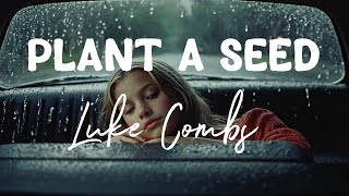 Luke Combs  Plant A Seed Lyrics  Rain ASMR [upl. by Massie621]