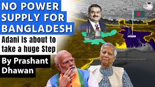 NO POWER SUPPLY FOR BANGLADESH  Adani About to take a huge Step  By Prashant Dhawan [upl. by Yrallam]