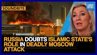 Russia Doubts Islamic States Role In Deadly Moscow Attack  Dawn News English [upl. by Ahnavas293]