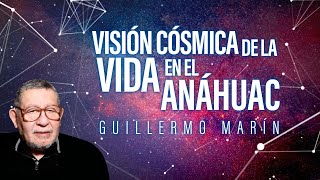 Visión cósmica de la vida en el Anáhuac Guillermo Marín [upl. by Rein]