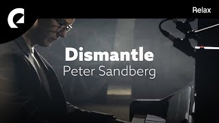 Peter Sandberg  Dismantle [upl. by Eylloh483]