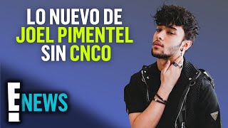 La nueva etapa de Joel Pimentel sin CNCO [upl. by Aleac520]