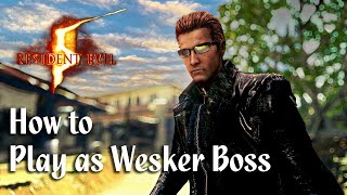 How to Play as Wesker Boss in Resident Evil 5 Long Tutorial [upl. by Grigson]