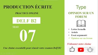 DELF B2  Production écrite Test 07  OPINION SUR UN FORUM  LE COMMERCE ÉLECTRONIQUE [upl. by Vedi]