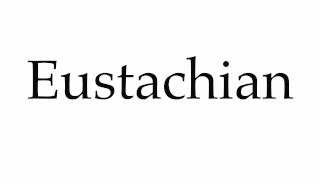 How to Pronounce Eustachian [upl. by Gretel]