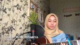 Masih mencintainya  papinka cover [upl. by Judith619]