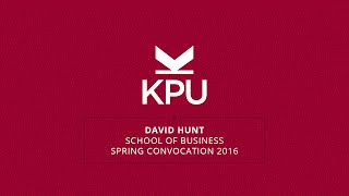 David Hunt  KPU Spring Convocation 2016  School of Business June 2 [upl. by Waxman602]