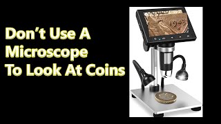 DONT Use A Microscope To Look At Your Coins Until [upl. by Nesahc569]