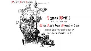 IB1  Lied des Bombardon  Ignaz Brüll  für Horn Quartett in F  WH4 [upl. by Arbuckle914]