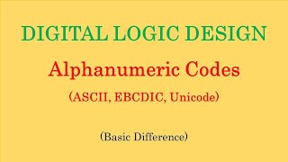 Digital Logic Design  Alphanumeric Codes  ASCII Codes  EBCDIC Codes  Unicode [upl. by Alyar598]