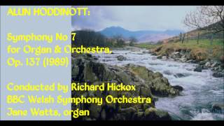 Alun Hoddinott Symphony No 7 for Organ amp Orchestra Op 137 1989 Hickox [upl. by Pasquale706]