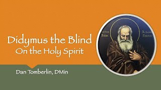 Didymus the Blind On the Holy Spirit [upl. by Cloris]