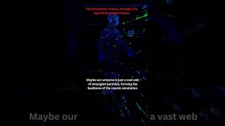 quotThe Simulation Theory Through The Eyes of Quantum Physicsquot PART 3 [upl. by Ecadnac777]